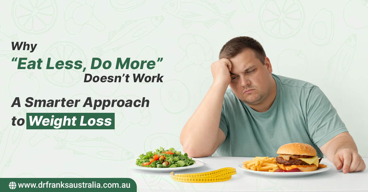 Why “Eat Less, Do More” Doesn’t Work: A Smarter Approach to Weight Loss