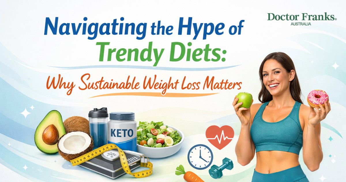 Navigating the Hype of Trendy Diets: Why Sustainable Weight Loss Matters